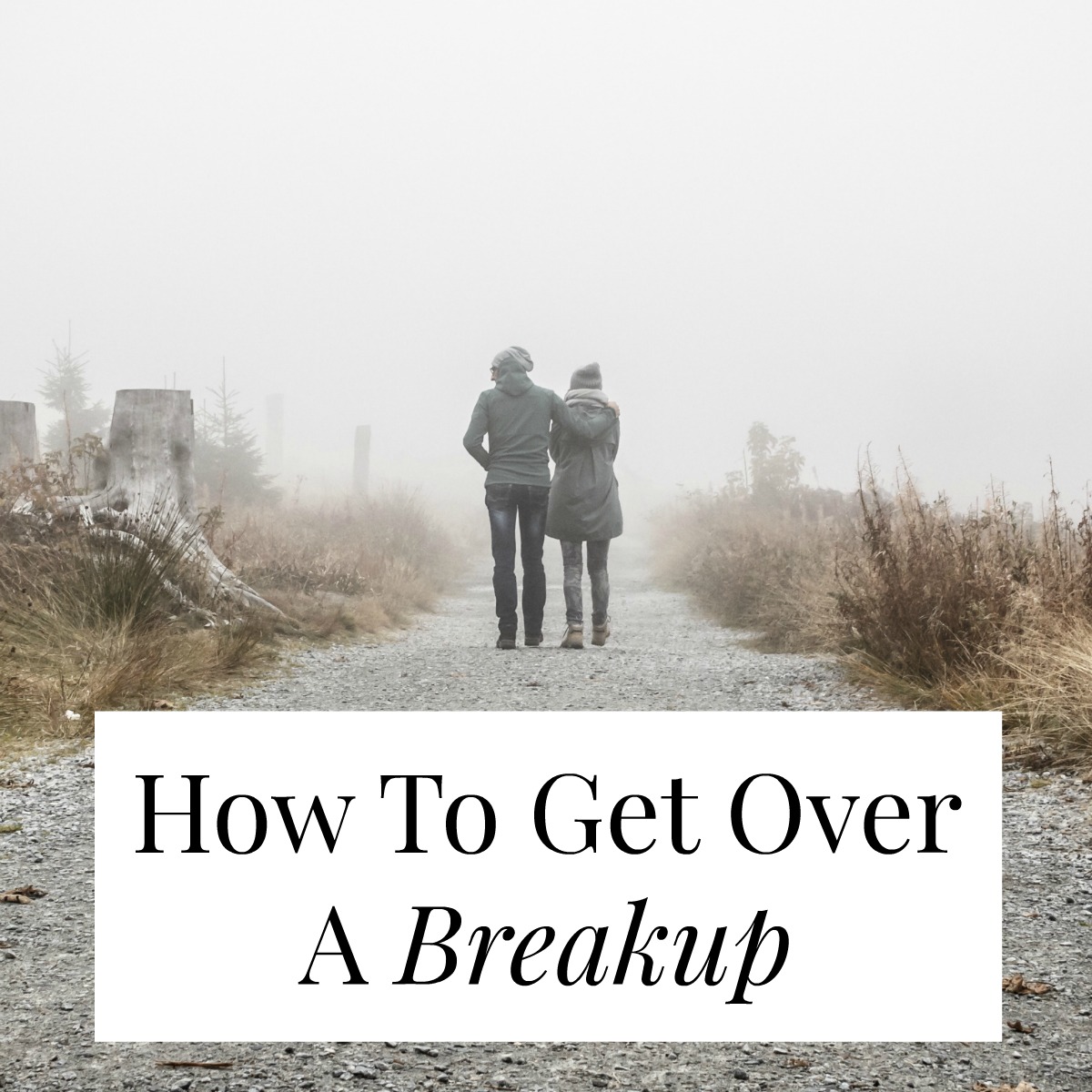 How to Get Over A Breakup