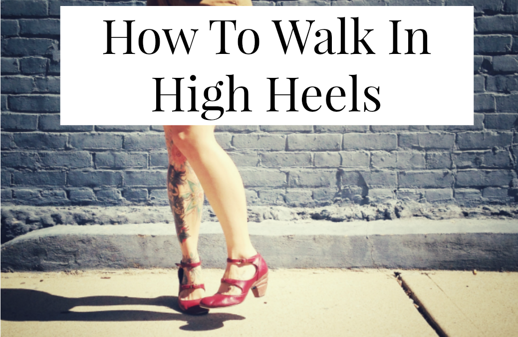 How to walk i high heels