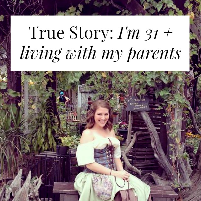 True Story: I’m 31 + Living With My Parents