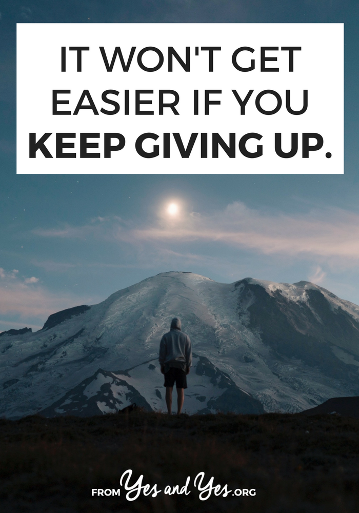 If you keep giving up, you won't improve and it won't get easier. This applies to pretty much everything: hobbies, work, relationships, even assembling Ikea furniture ... and yet I ALWAYS forget it. >> yesandyes.org