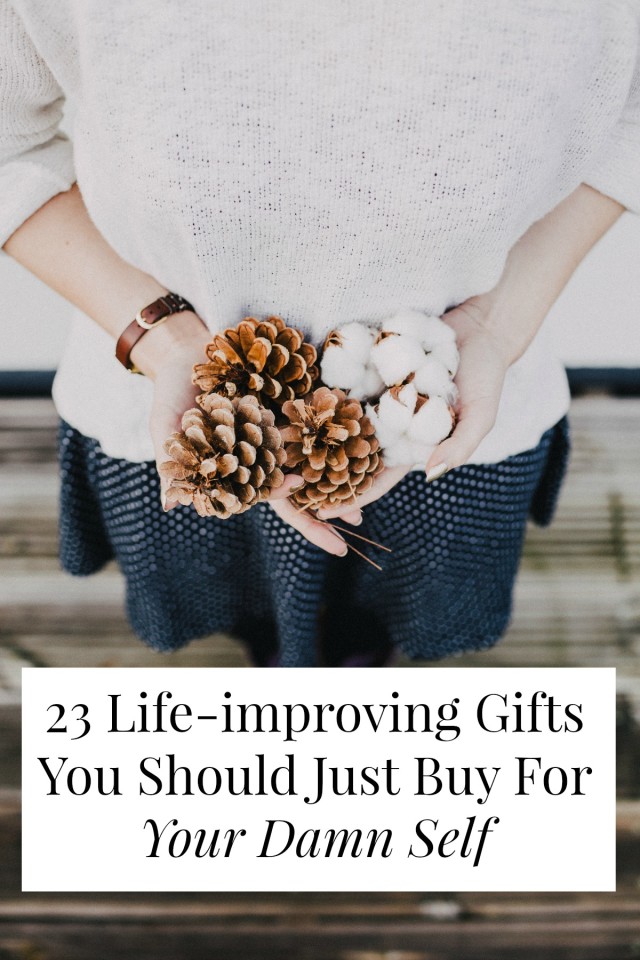 23 life-improving gifts you should just buy for your damn self