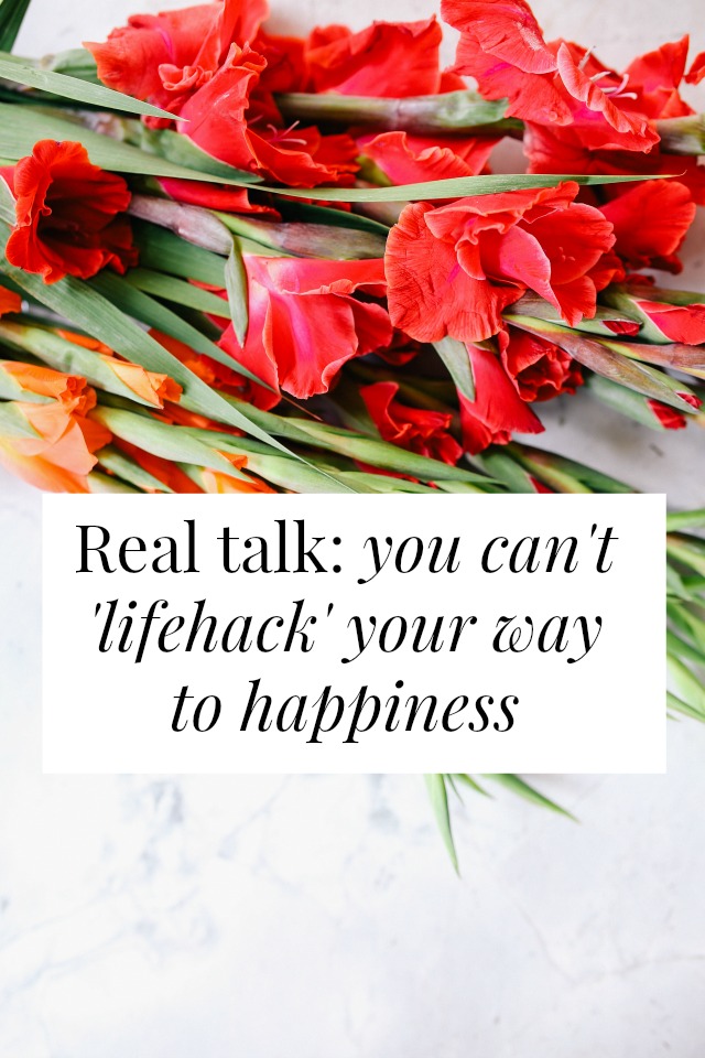 Real Talk: You Can't 'lifehack' Your Way To Happiness