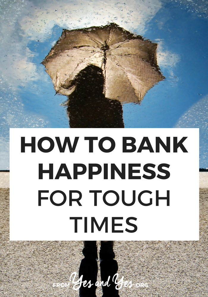 Is everything in your life going really well right now? Maybe you should bank some of that happiness, take a few steps to shore up your life, love, and finances so when the going gets tough you've got something to lean on. Read on 5 steps I've used to do just that. #selfhelp #selfdevelopment #happiness #cheerup #motivation #feelbetter