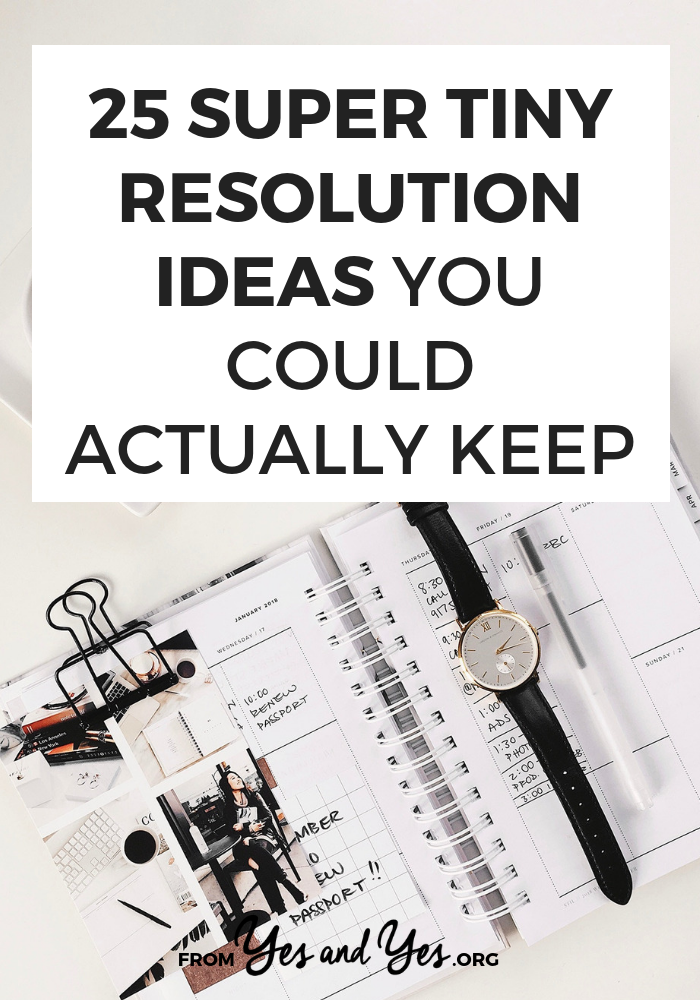 Looking for tiny resolution ideas that are actually doable? A resolution you'll actually stick with or good habits you'll keep? Read on for 25 resolutions to try this year! #goalsetting #resolutions #habits #growthmindset #inspiring #motivation #motivational #personaldevelopment #getoutofyourcomfortzone #styleyourlife