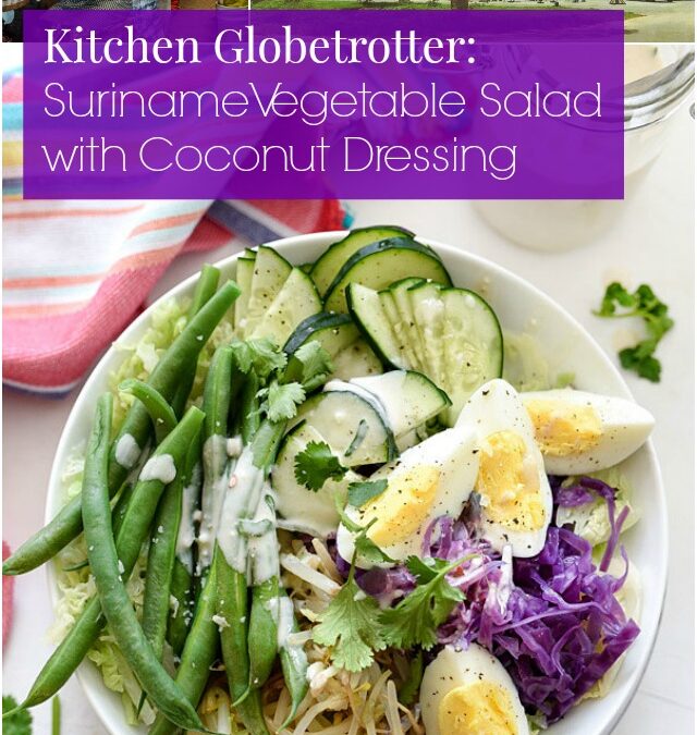 Kitchen Globetrotter: Suriname Vegetable Salad with Coconut Dressing